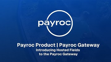 Payroc Product | Payroc Gateway | Introducing Hosted Fields to the Payroc Gateway