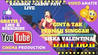 NEW PALLAPA LIVE KARABAN  GABUS PATI 2018 ~ SINGGAH SISKA VALENTINA NEW PALLAPA - LIVE KARABAN PATI