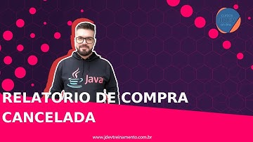 🟢 Relatorio de compra cancelada - Mentoria em JAVA Web FullStack