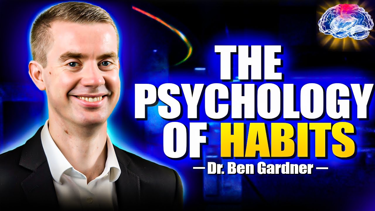 Dr. Benjamin Gardner- The Psychology of Habits