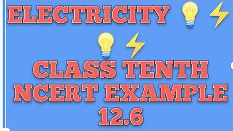 electricity class tenth example 12.6 . ncert class tenth electricity numerical