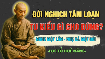 TU trong THỬ THÁCH - 10 Lời dạy khi bạn MUỐN BỎ CUỘC| LỤC TỔ HUỆ NĂNG| Bồ Đề Khai Trí