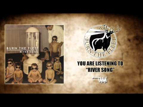 Burn the Fleet - River Song