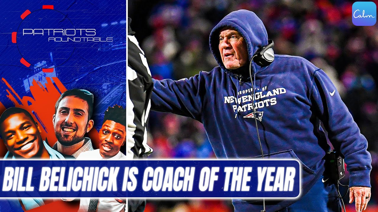 The Patriots Win Shows Bill Belichick Is Coach of the Year | Patriots  Roundtable - YouTube