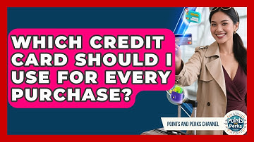 Which Credit Card Should I Use For Every Purchase? - Points and Perks Channel