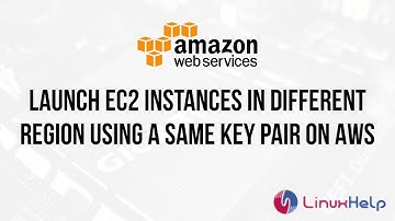 How to Launch EC2 instances in the different region using the same key pair on AWS