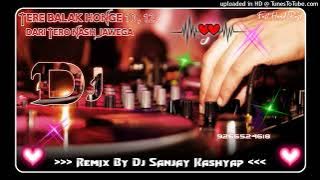 TERE BALAK HONGE 10 12 OR HONGE SAB KARE KARE FAST HARD BASS DJ SAGAR RATH DJ SANJAY KASHYAP TILA