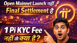 🚀 Open Mainnet Launch नहीं ❗ Final Settlement है 🔥 1 Pi KYC Fee नहीं तो क्या है 🤯 |pi network new 