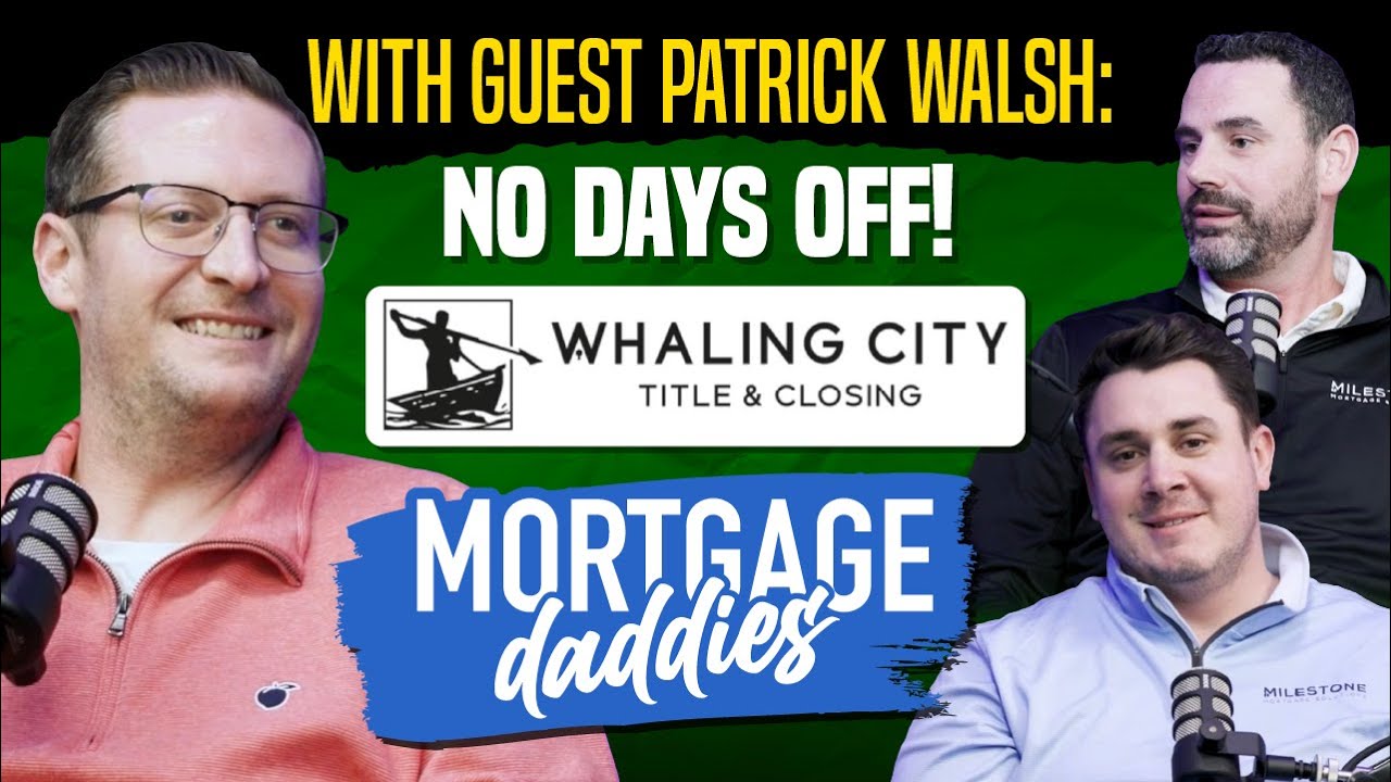 No Days Off: Patrick Walsh, Whaling City Title & Closing | Mortgage Daddies