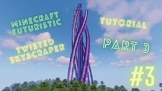 Minecraft: Futuristic Twisted Skyscraper Tutorial (Part 3)