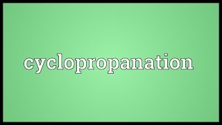 Cyclopropanation Meaning