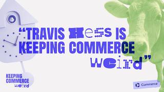 Travis Hess is Keeping Commerce Weird
