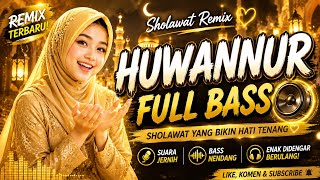 SLOW BASS HUWANNUR TERBARU - MENYENTUH HATI BANGET - SHOLAWAT REMIX MERDU - SULUK ELEKTRO 