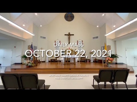 October 22, 2021 Daily Mass From Most Holy Trinity Catholic Church, Pass Christian, MS
