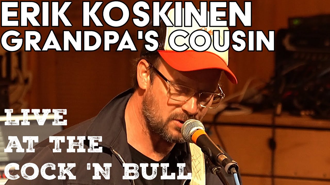 Erik Koskinen - Grandpa's Cousin - Live at the Cock N' Bull Restaurant