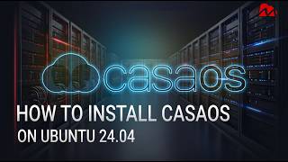 Install CasaOS on Ubuntu 24.04 The Ultimate Simple Home Server Dashboard
