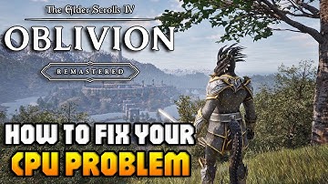 How To Fix Your CPU Problem | Oblivion Remastered |