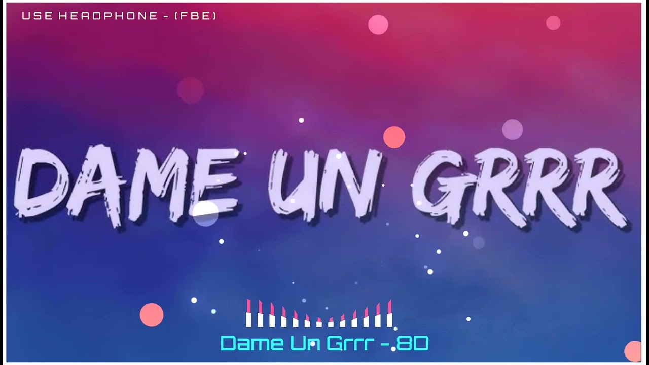 Dame Un Grr 8D | (USE🎧HEADPHONE - FBE) | Fantomel | Kate Linn |Like|Share|Subscribe|