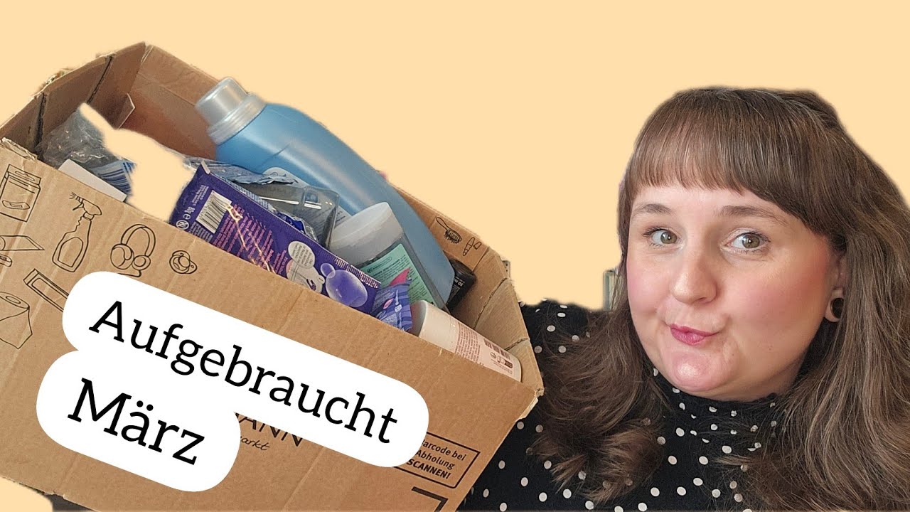 Das kommt jetzt in die Tonne 🚮 AUFGEBRAUCHT MÄRZ 2025 | Review | Favoriten | Top's & Flop's