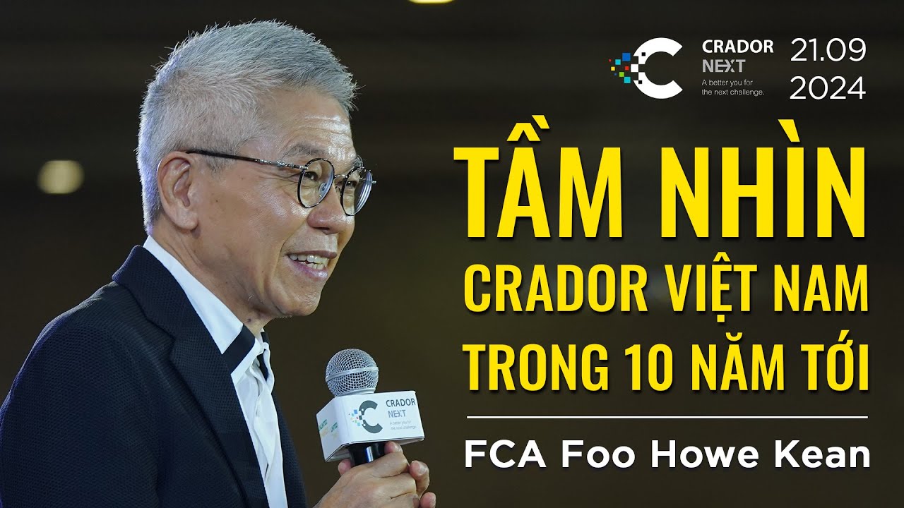 Outline Video FCA FOO HOWE KEAN - TẦM NHÌN CRADOR VIỆT NAM TRONG 10 NĂM TỚI