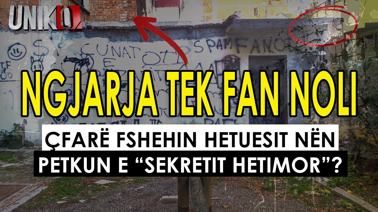 Uniko - Ngjarja tek Fan Noli, çfarë fshehin hetuesit nën petkun e “sekretit hetimor”? 25 nëntor 2024