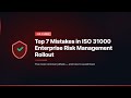 Top 7 Mistakes in ISO 31000 Enterprise Risk Management Rollout