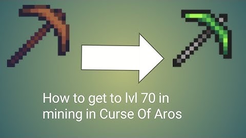 How to get to lvl 70 in mining Curse Of Aros