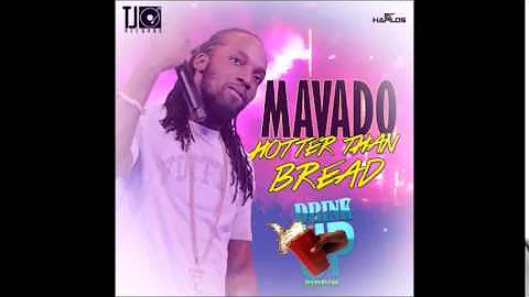 MAVADO - HOTTA THAN BREAD  | DRINK UP RIDDIM | @TJRECORDS | DANCEHALL | 2014 | @21STHAPILOS