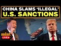 US-China Tensions LIVE | China Pushes Back Against US Sanctions, Calls Them Fabricated | Trump | Xi