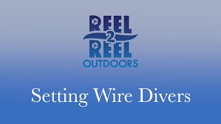 How To Set Wire Dipsy Divers - Salmon Fishing