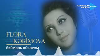 Flora Kərimova - Özümdən küsərəm