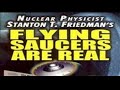 Nuclear physicist stanton t friedmans  flying saucers are real ufo doc