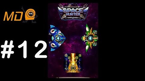 Space Hunter - Galaxy Attack - Gameplay IOS & Android- Part 12