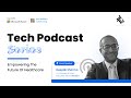 Empowering the future of healthcare  deepak sharma  tech podcast series