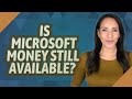 Is microsoft money still available