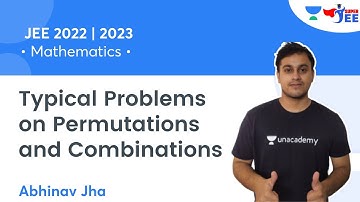 Typical Problems on Permutations and Combinations | JEE 2022/2023 | Super JEE | Abhinav Jha
