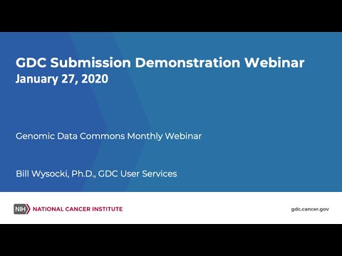 GDC Data Submission Demonstration – January 27, 2020 GDC Monthly Webinar