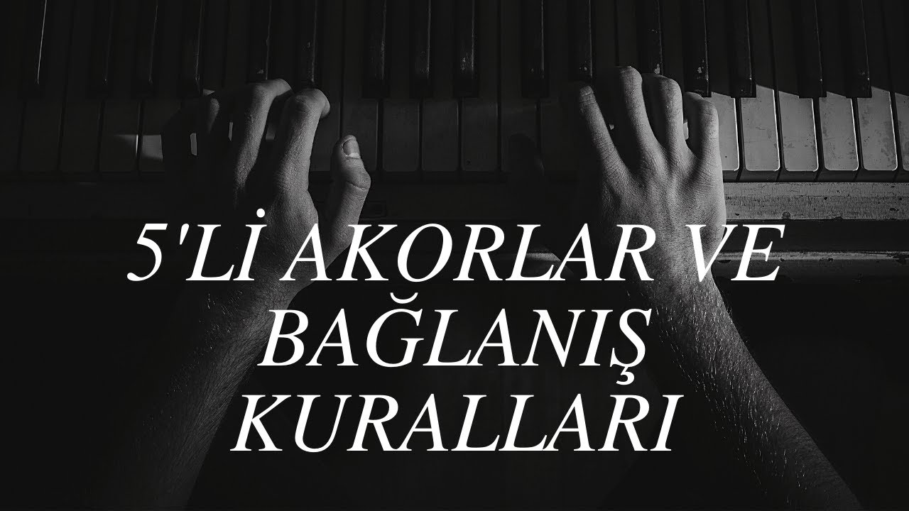 Armoni Dersi 2: "5'li Akorlar ve Bağlanış Kuralları" (www.muzikteorisi.com)