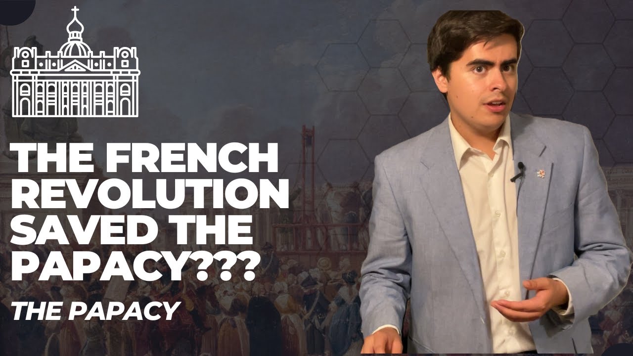 How the French Revolution Saved the Papacy (The Papacy Part 7)