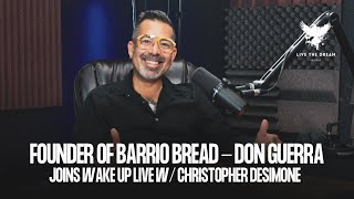 Wake Up Live W/ Christopher DeSimone - Don Guerra of Barrio Bread