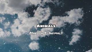 Aninals-Maroon 5 (Lyrics)