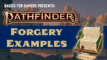 Basics of Pathfinder (2e): Forgery Examples