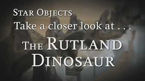 The Dinosaur Gallery Star Objects: The Rutland Dinosaur