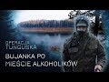 Operacja Tunguska - Bujanka po mieście alkoholików (odc.14)