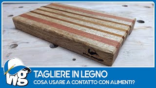 Tagliere in legno: finitura e colla per alimenti 