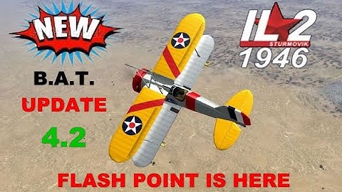 IL-2 1946 FLASH POINT IS HERE! NEW B.A.T. UPDATE