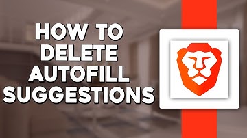 How To Delete Autofill Suggestions In Brave Browser (Quick & Easy)