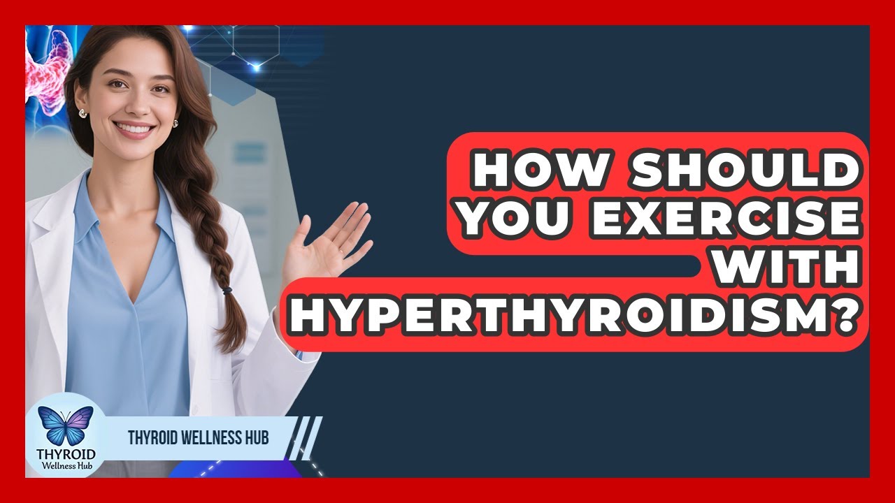 How Should You Exercise With Hyperthyroidism? - Thyroid Wellness Hub