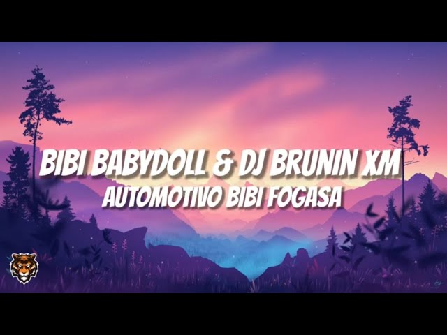 Automotivo Bibi Fogosa - Bibi Babydoll & DJ Brunin XM (Tiktok Trending Remix) class=
