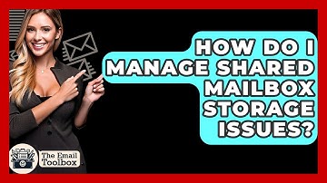 How Do I Manage Shared Mailbox Storage Issues? - TheEmailToolbox.com